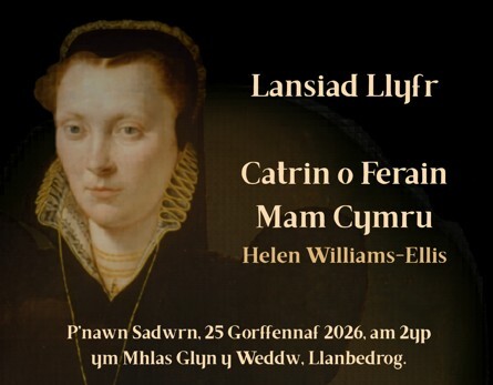 Lansiad Llyfr 'Catrin o Ferain Mam Cymru' gan Helen Williams-Ellis
